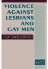 Violence Against Lesbians and Gay Men - Book