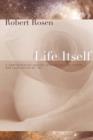 Life Itself : A Comprehensive Inquiry Into the Nature, Origin, and Fabrication of Life - Book