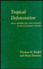 Tropical Deforestation : Small Farmers and Land Clearing in the Ecudorian Amazon - Book