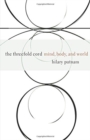 The Threefold Cord : Mind, Body, and World - Book