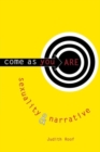 Come as You Are : Sexuality and Narrative - Book