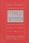 Other Women : Lesbian/Bisexual Experience and Psychoanalytic Views of Women - Book