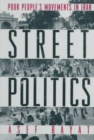 Street Politics : Poor People's Movements in Iran - Book