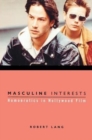 Masculine Interests : Homoerotics in Hollywood Film - Book