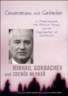 Conversations with Gorbachev : On Perestroika, the Prague Spring, and the Crossroads of Socialism - Book