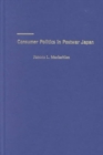 Consumer Politics in Postwar Japan : The Institutional Boundaries of Citizen Activism - Book