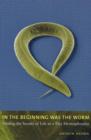 In the Beginning Was the Worm : Finding the Secrets of Life in a Tiny Hermaphrodite - Book