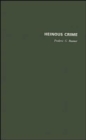 Heinous Crime : Cases, Causes, and Consequences - Book