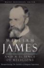 William James and a Science of Religions : Reexperiencing The Varieties of Religious Experience - Book