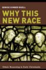 Why This New Race : Ethnic Reasoning in Early Christianity - Book