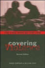Covering Violence : A Guide to Ethical Reporting About Victims & Trauma - Book
