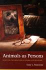 Animals as Persons : Essays on the Abolition of Animal Exploitation - Book