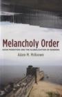 Melancholy Order : Asian Migration and the Globalization of Borders - Book