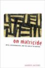 On Matricide : Myth, Psychoanalysis, and the Law of the Mother - Book