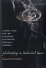 Philosophy in Turbulent Times : Canguilhem, Sartre, Foucault, Althusser, Deleuze, Derrida - Book