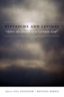 Nietzsche and Levinas : "After the Death of a Certain God" - Book