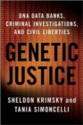 Genetic Justice : DNA Data Banks, Criminal Investigations, and Civil Liberties - Book