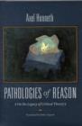 Pathologies of Reason : On the Legacy of Critical Theory - Book