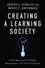 Creating a Learning Society : A New Approach to Growth, Development, and Social Progress - Book