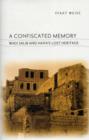 A Confiscated Memory : Wadi Salib and Haifa's Lost Heritage - Book