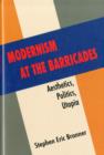 Modernism at the Barricades : Aesthetics, Politics, Utopia - Book