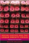 Social Justice and the Urban Obesity Crisis : Implications for Social Work - Book