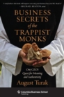 Business Secrets of the Trappist Monks : One CEO's Quest for Meaning and Authenticity - Book