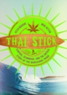 Thai Stick : Surfers, Scammers, and the Untold Story of the Marijuana Trade - Book