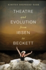 Theatre and Evolution from Ibsen to Beckett - Book
