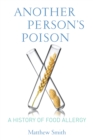Another Person’s Poison : A History of Food Allergy - Book