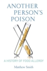 Another Person’s Poison : A History of Food Allergy - Book