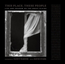 This Place, These People : Life and Shadow on the Great Plains - Book