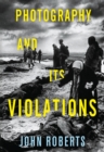 Photography and Its Violations - Book