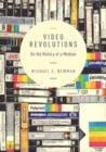 Video Revolutions : On the History of a Medium - Book