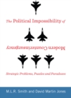 The Political Impossibility of Modern Counterinsurgency : Strategic Problems, Puzzles, and Paradoxes - Book
