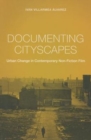Documenting Cityscapes : Urban Change in Contemporary Non-Fiction Film - Book