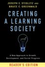 Creating a Learning Society : A New Approach to Growth, Development, and Social Progress, Reader's Edition - Book