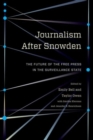 Journalism After Snowden : The Future of the Free Press in the Surveillance State - Book