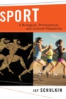 Sport : A Biological, Philosophical, and Cultural Perspective - Book