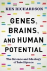 Genes, Brains, and Human Potential : The Science and Ideology of Intelligence - Book