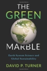 The Green Marble : Earth System Science and Global Sustainability - Book