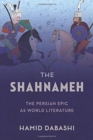 The Shahnameh : The Persian Epic as World Literature - Book