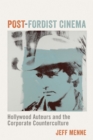 Post-Fordist Cinema : Hollywood Auteurs and the Corporate Counterculture - Book