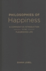 Philosophies of Happiness : A Comparative Introduction to the Flourishing Life - Book