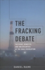 The Fracking Debate : The Risks, Benefits, and Uncertainties of the Shale Revolution - Book