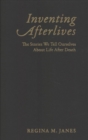 Inventing Afterlives : The Stories We Tell Ourselves About Life After Death - Book