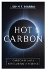 Hot Carbon : Carbon-14 and a Revolution in Science - Book