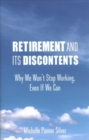 Retirement and Its Discontents : Why We Won't Stop Working, Even if We Can - Book