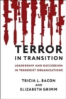 Terror in Transition : Leadership and Succession in Terrorist Organizations - Book