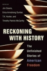 Reckoning with History : Unfinished Stories of American Freedom - Book